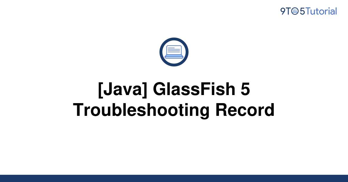 [Java] GlassFish 5 Troubleshooting Record 9to5Tutorial