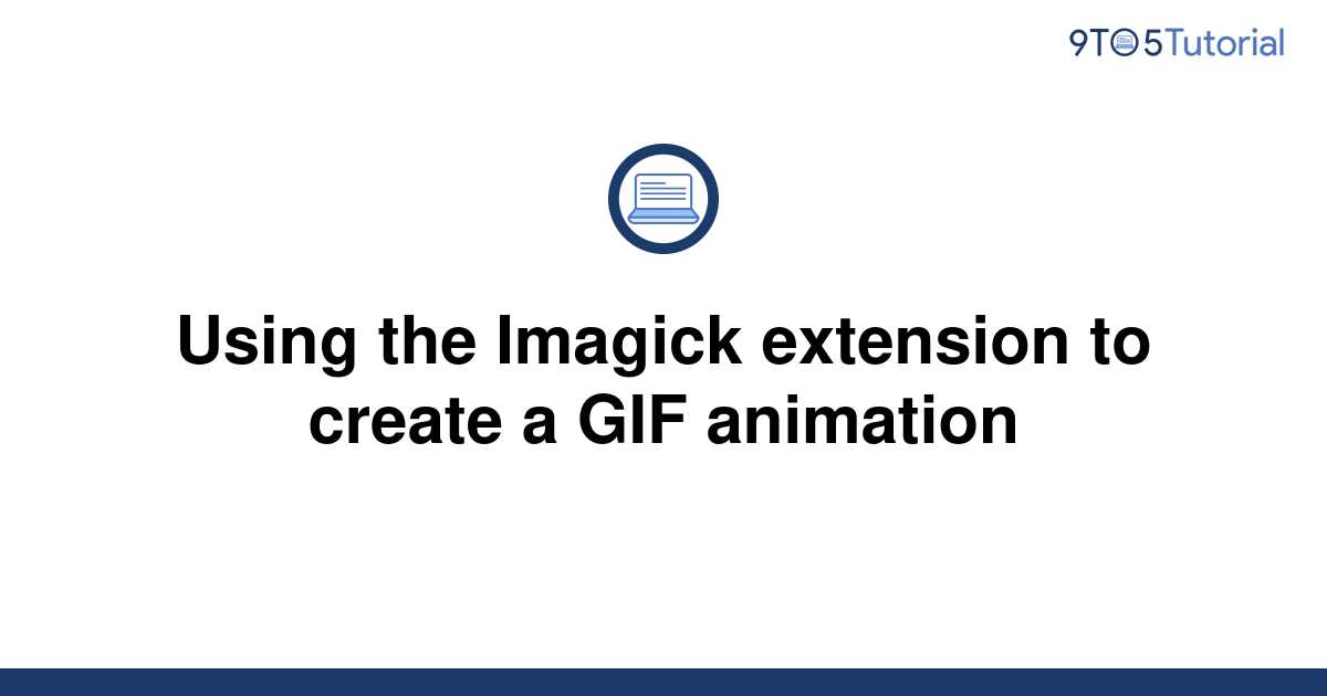 using-the-imagick-extension-to-create-a-gif-animation-9to5tutorial