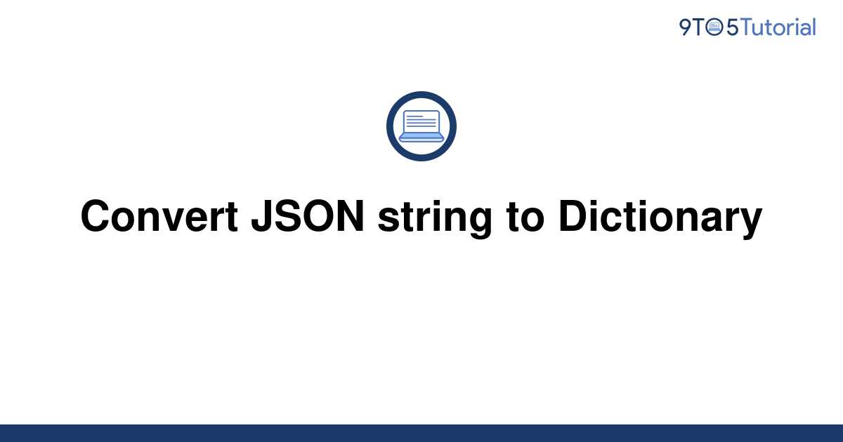 convert-json-string-to-dictionary-9to5tutorial