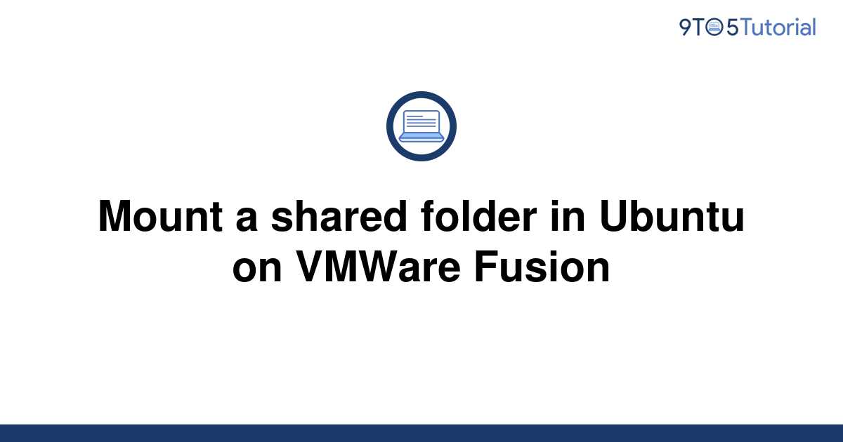 mount-a-shared-folder-in-ubuntu-on-vmware-fusion-9to5tutorial