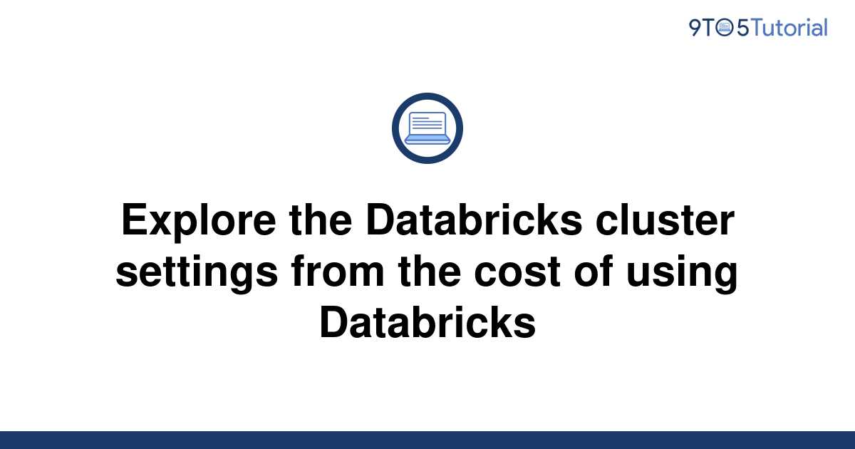 explore-the-databricks-cluster-settings-from-the-cost-9to5tutorial