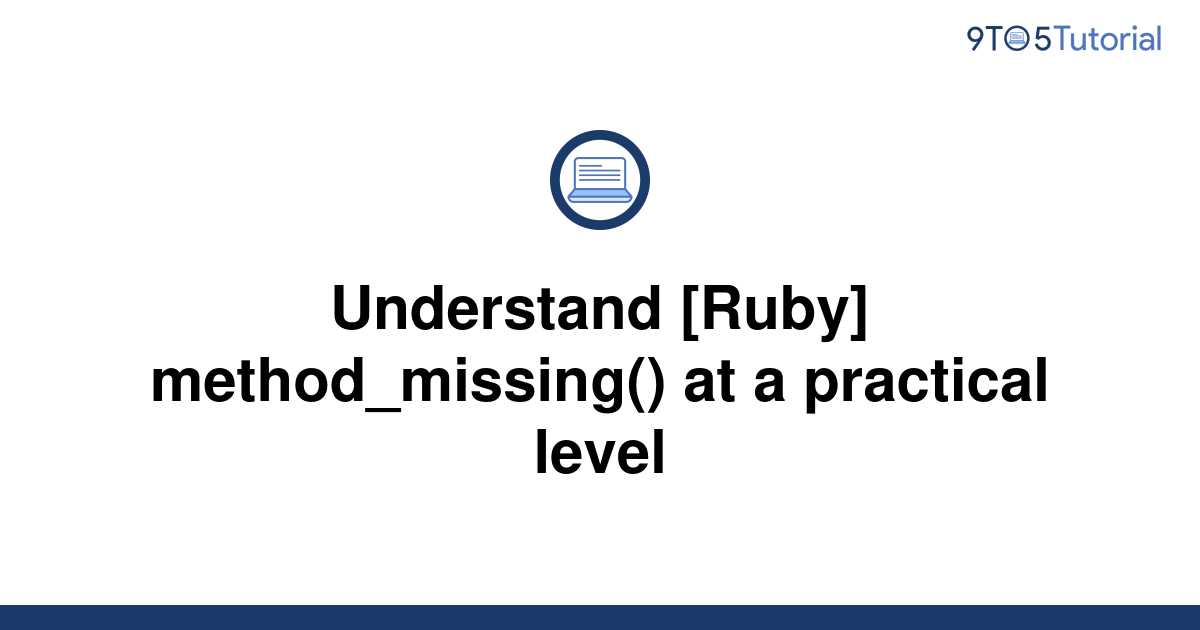 understand-ruby-method-missing-at-a-practical-level-9to5tutorial