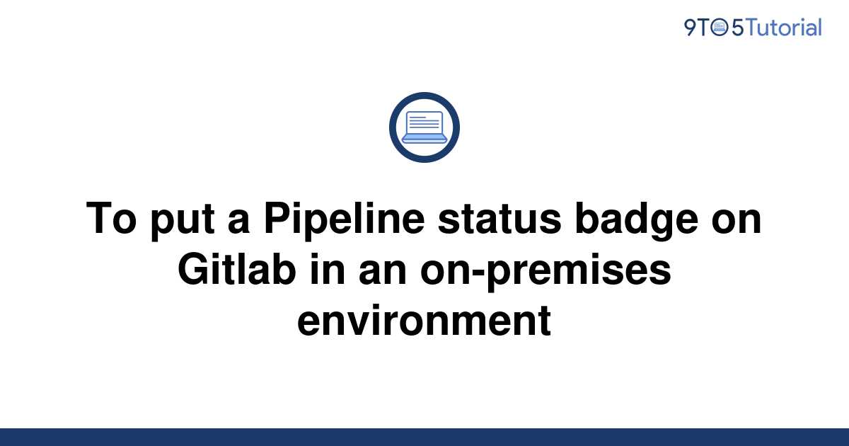 to-put-a-pipeline-status-badge-on-gitlab-in-an-9to5tutorial