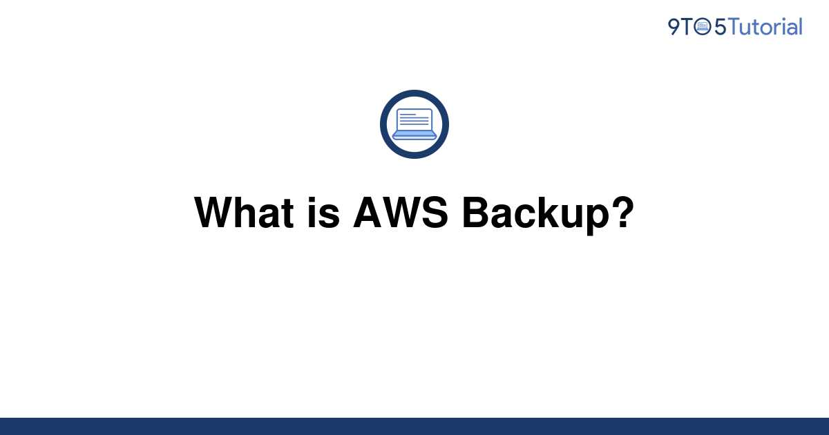 what-is-aws-backup-9to5tutorial