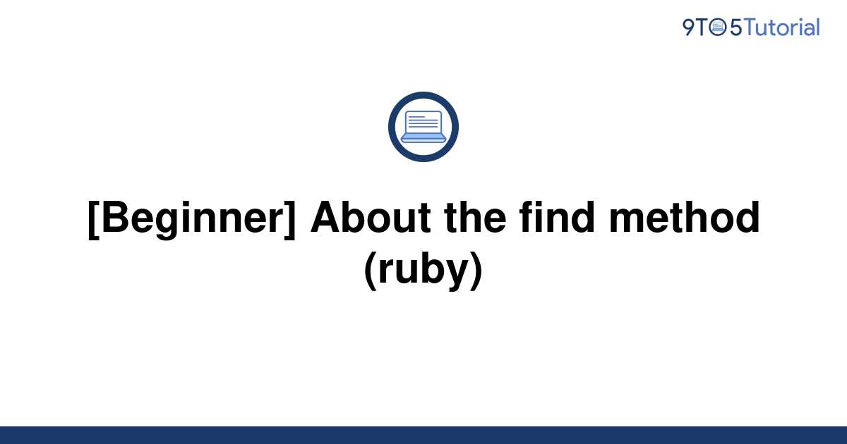 beginner-about-the-find-method-ruby-9to5tutorial