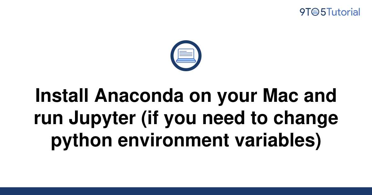 install-anaconda-on-your-mac-and-run-jupyter-if-you-9to5tutorial