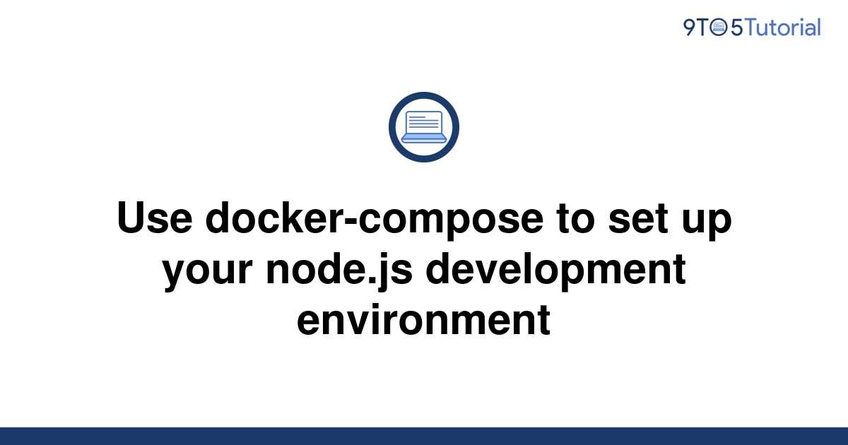 use-docker-compose-to-set-up-your-node-js-development-9to5tutorial