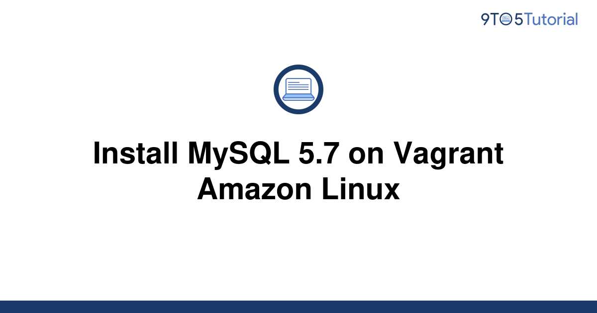 install-mysql-5-7-on-vagrant-amazon-linux-9to5tutorial