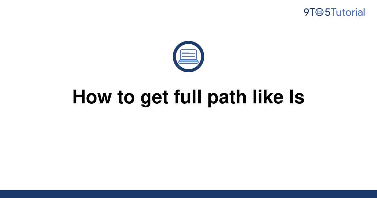 how-to-get-full-path-like-ls-9to5tutorial