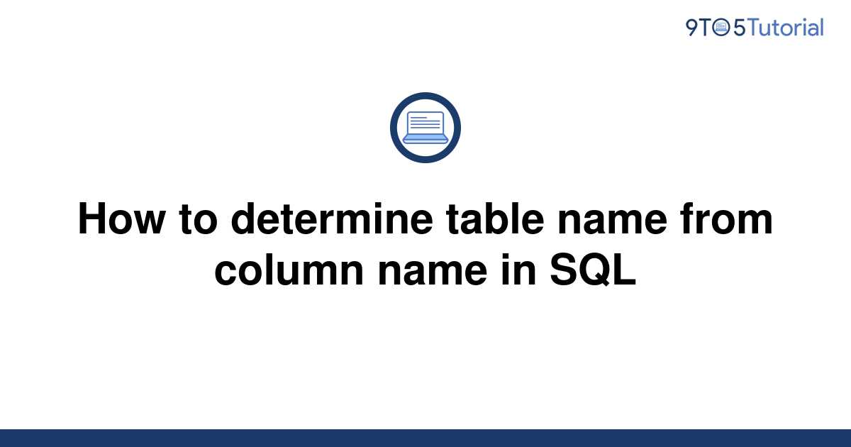 how-to-determine-table-name-from-column-name-in-sql-9to5tutorial