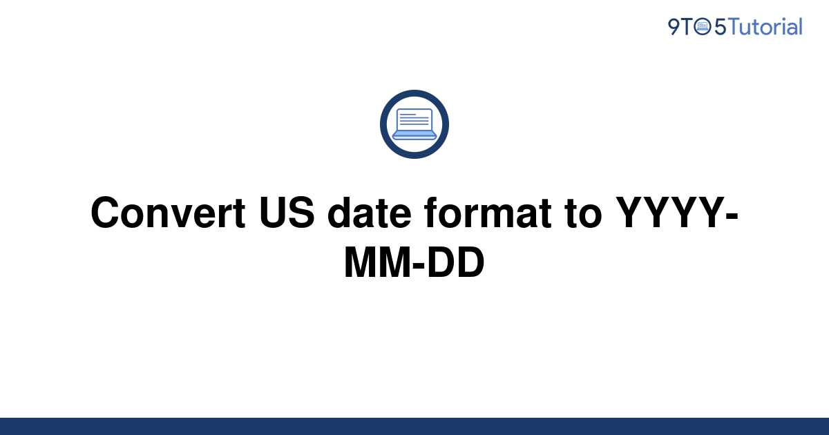 convert-us-date-format-to-yyyy-mm-dd-9to5tutorial