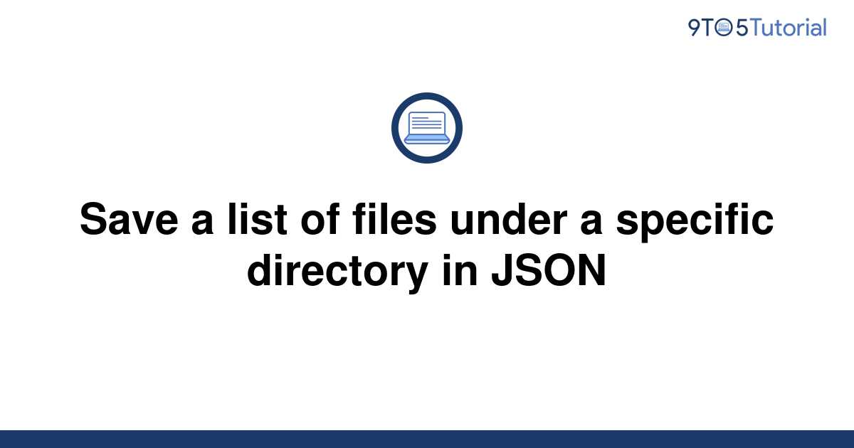 save-a-list-of-files-under-a-specific-directory-in-json-9to5tutorial