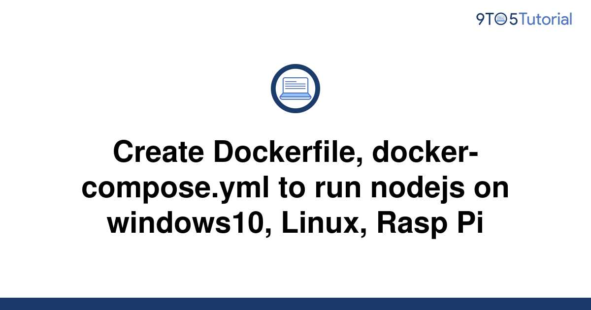 create-dockerfile-docker-compose-yml-to-run-nodejs-on-9to5tutorial