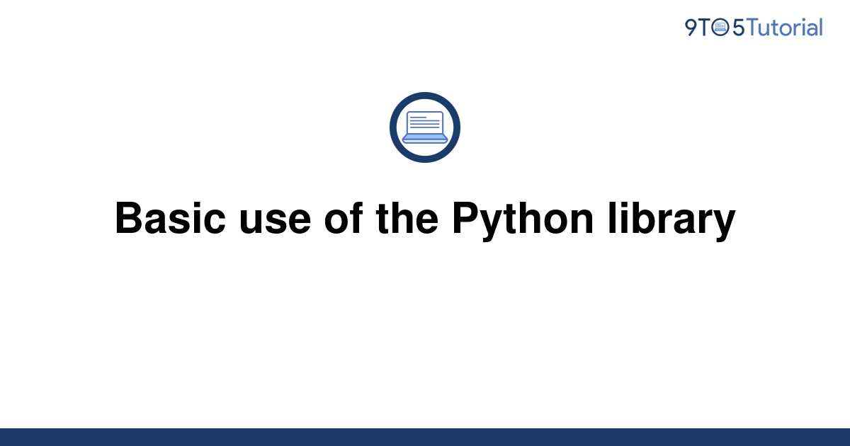 basic-use-of-the-python-library-9to5tutorial