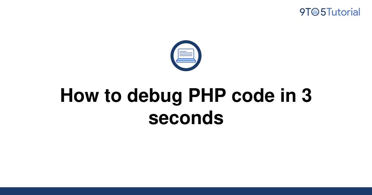 how-to-debug-php-code-in-3-seconds-9to5tutorial