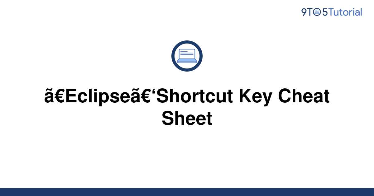 【Eclipse】Shortcut Key Cheat Sheet 9to5Tutorial
