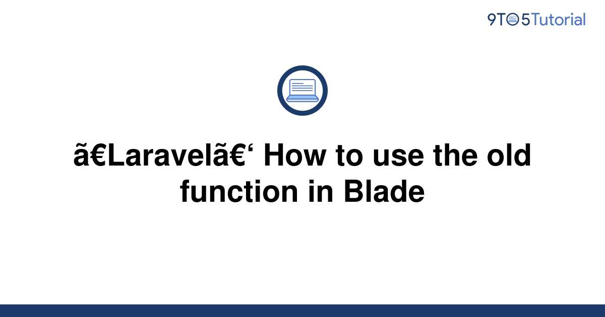 laravel-how-to-use-the-old-function-in-blade-9to5tutorial