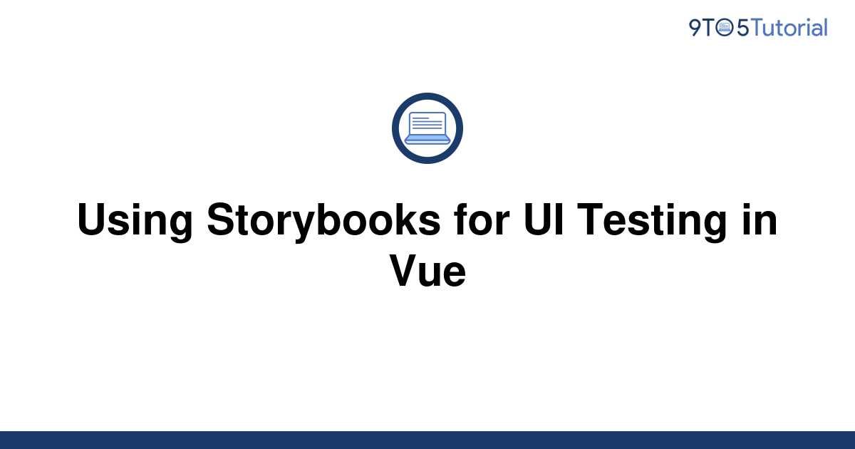 using-storybooks-for-ui-testing-in-vue-9to5tutorial