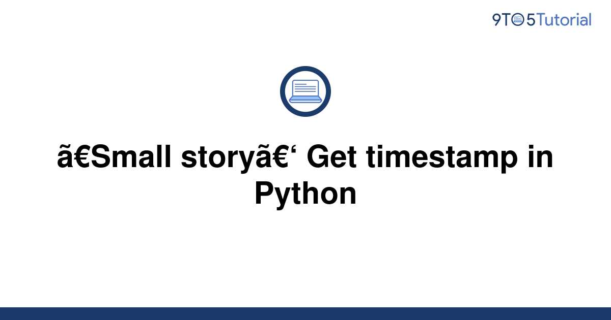 small-story-get-timestamp-in-python-9to5tutorial