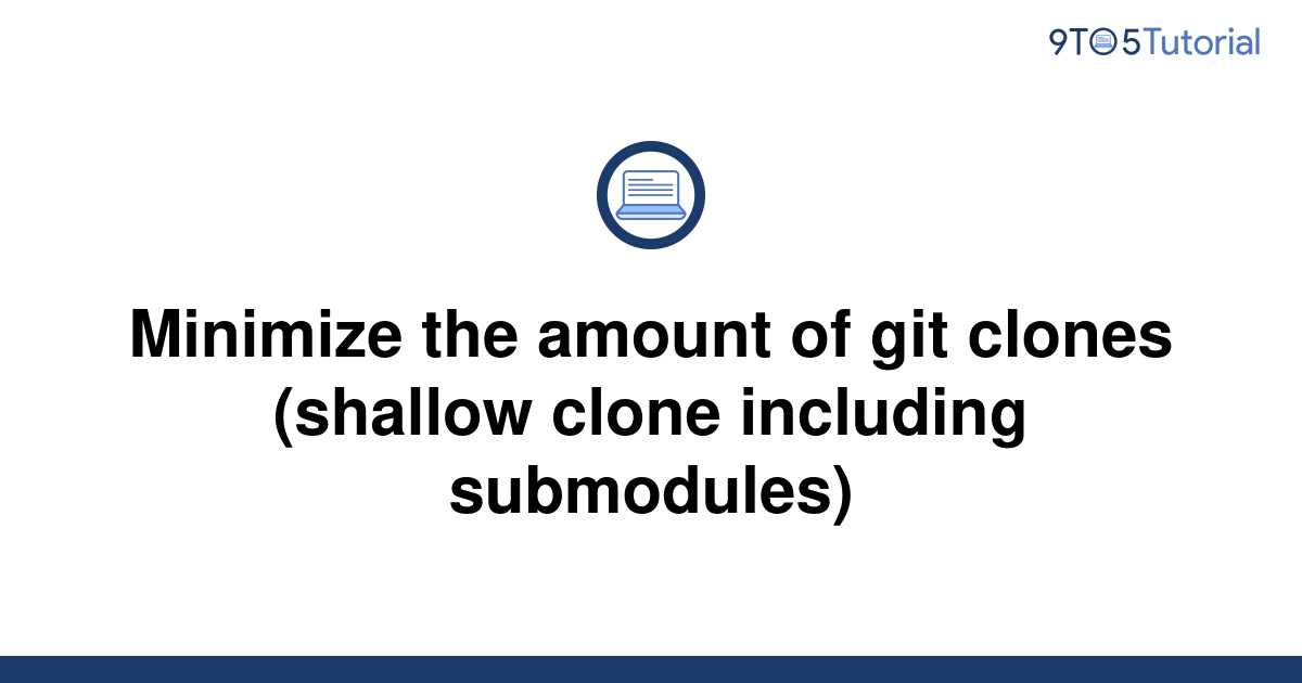 minimize-the-amount-of-git-clones-shallow-clone-9to5tutorial