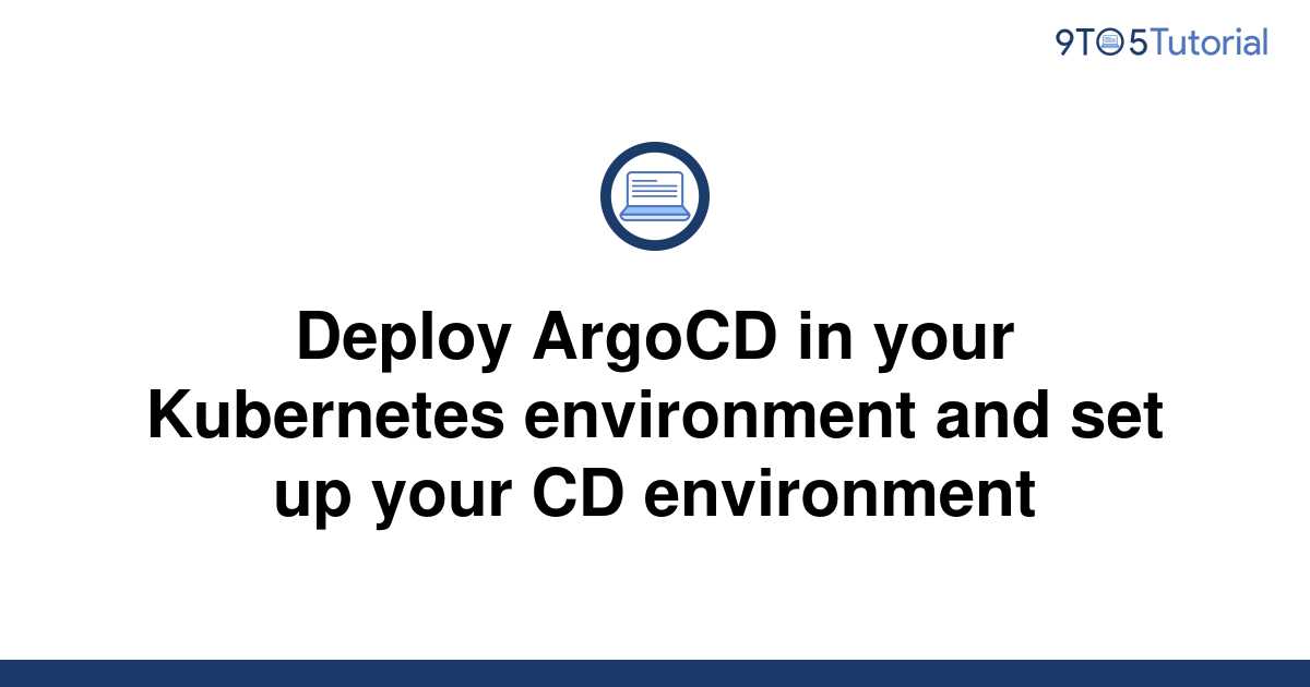 Deploy ArgoCD in your environment and set up 9to5Tutorial