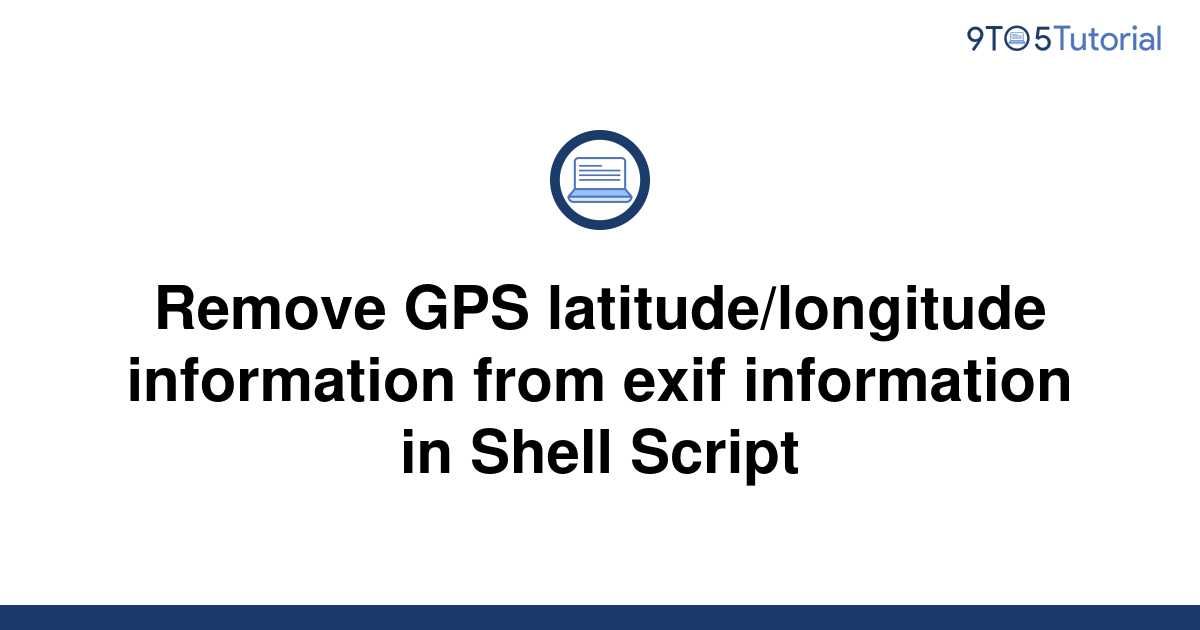 remove-gps-latitude-longitude-information-from-exif-9to5tutorial