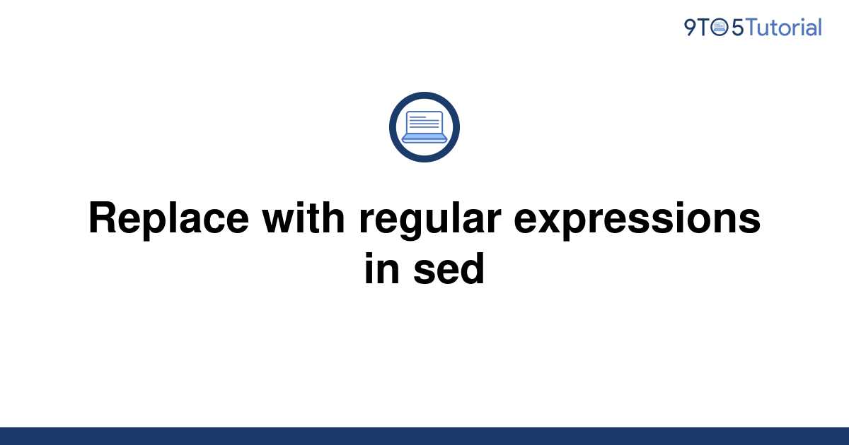 replace-with-regular-expressions-in-sed-9to5tutorial