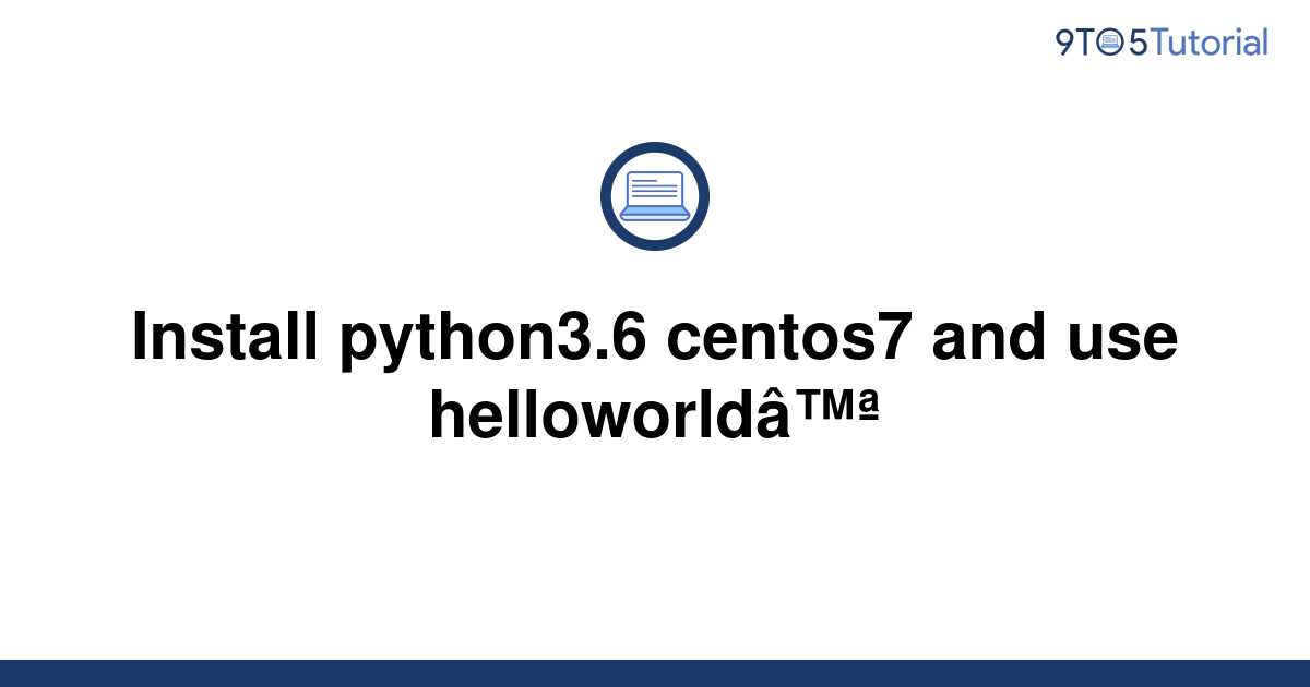 install-python3-6-centos7-and-use-helloworld-9to5tutorial