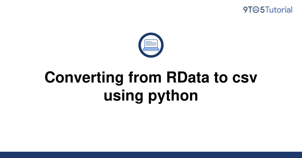 converting-from-rdata-to-csv-using-python-9to5tutorial