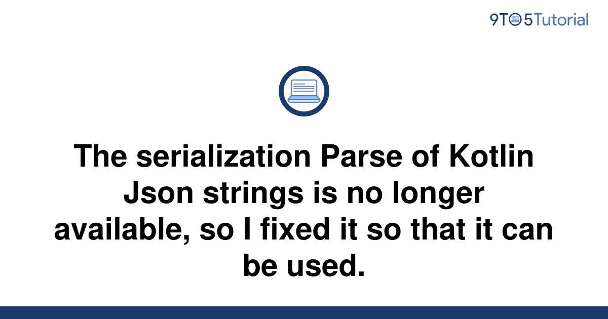 The Serialization Parse Of Kotlin Json Strings Is No To Tutorial