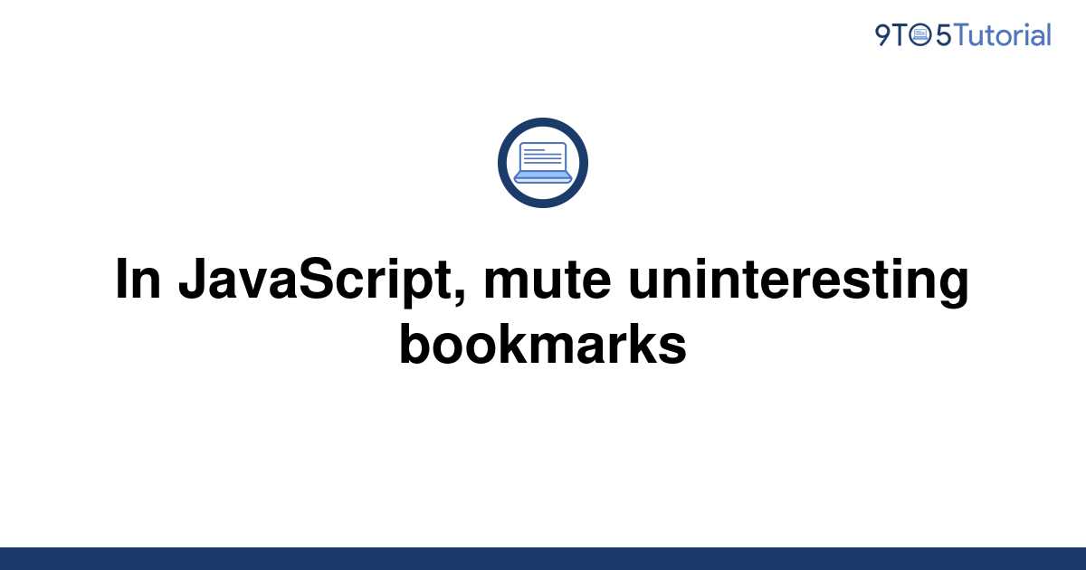 in-javascript-mute-uninteresting-bookmarks-9to5tutorial