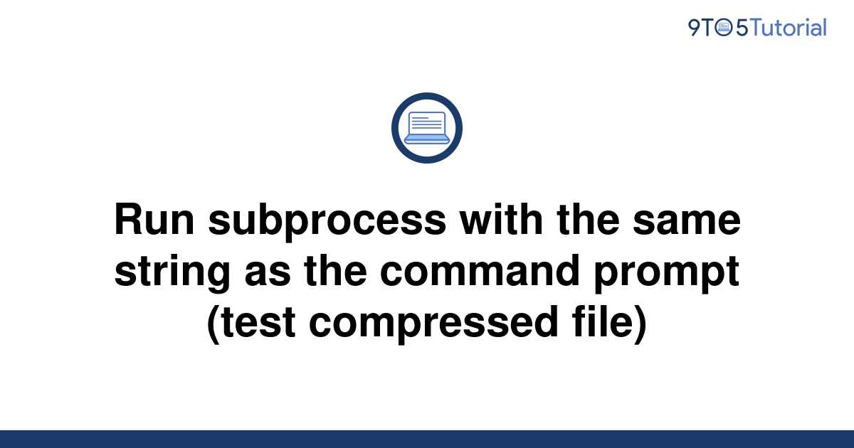 run-subprocess-with-the-same-string-as-the-command-9to5tutorial