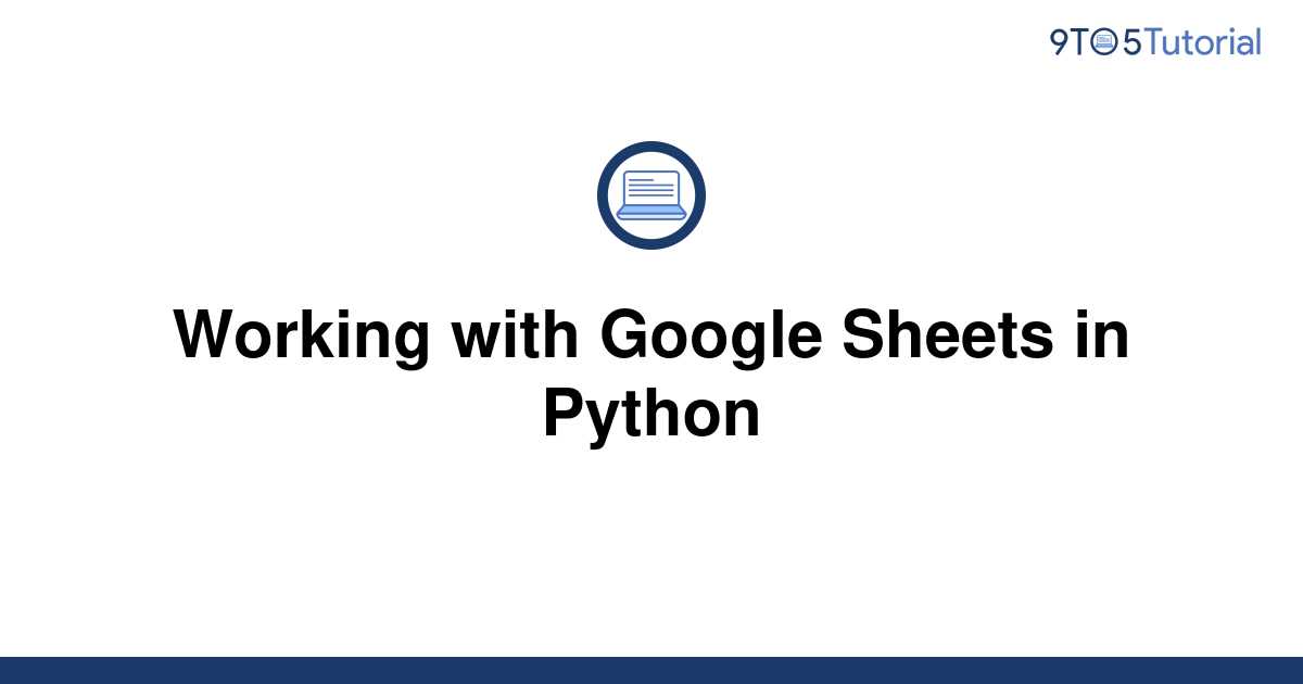 working-with-google-sheets-in-python-9to5tutorial