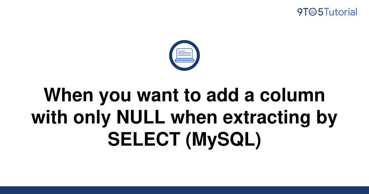 when-you-want-to-add-a-column-with-only-null-when-9to5tutorial