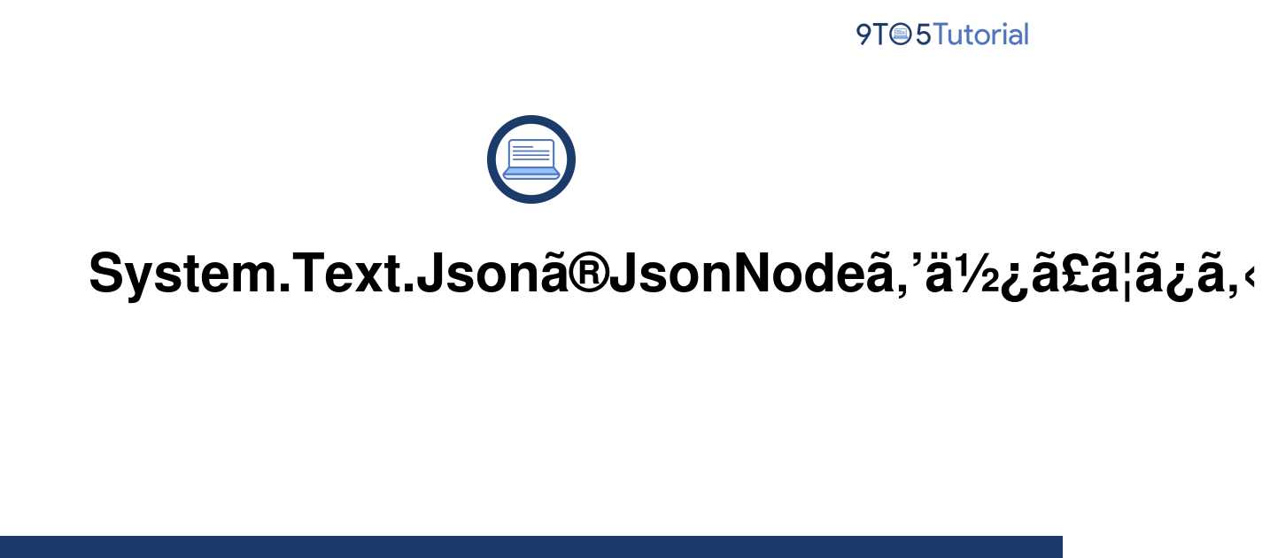 try-using-system-text-json-s-jsonnode-9to5tutorial