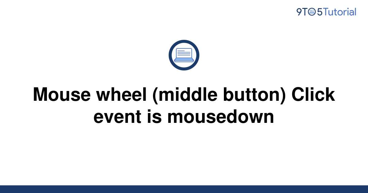 mouse-wheel-middle-button-click-event-is-mousedown-9to5tutorial