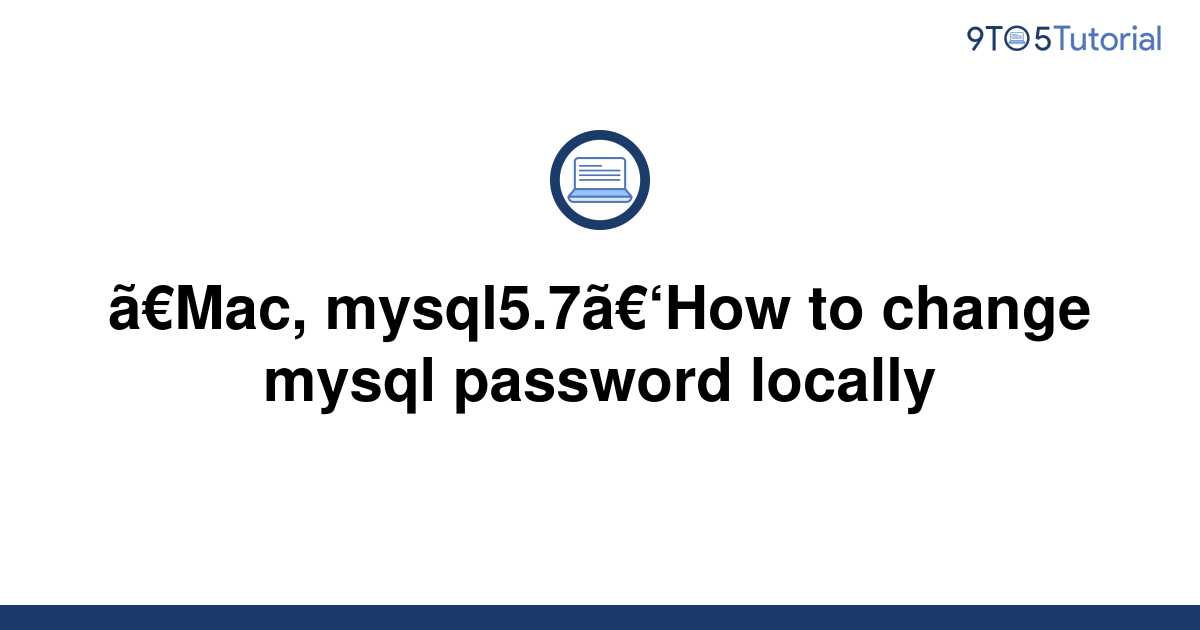 mac-mysql5-7-how-to-change-mysql-password-locally-9to5tutorial