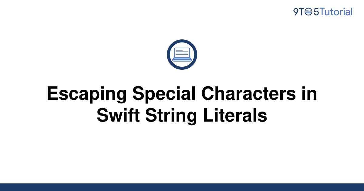 escaping-special-characters-in-swift-string-literals-9to5tutorial