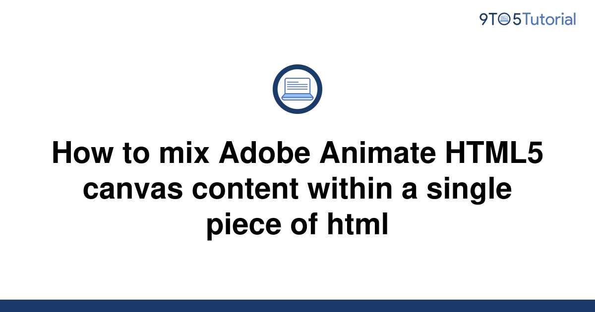 how-to-mix-adobe-animate-html5-canvas-content-within-a-9to5tutorial