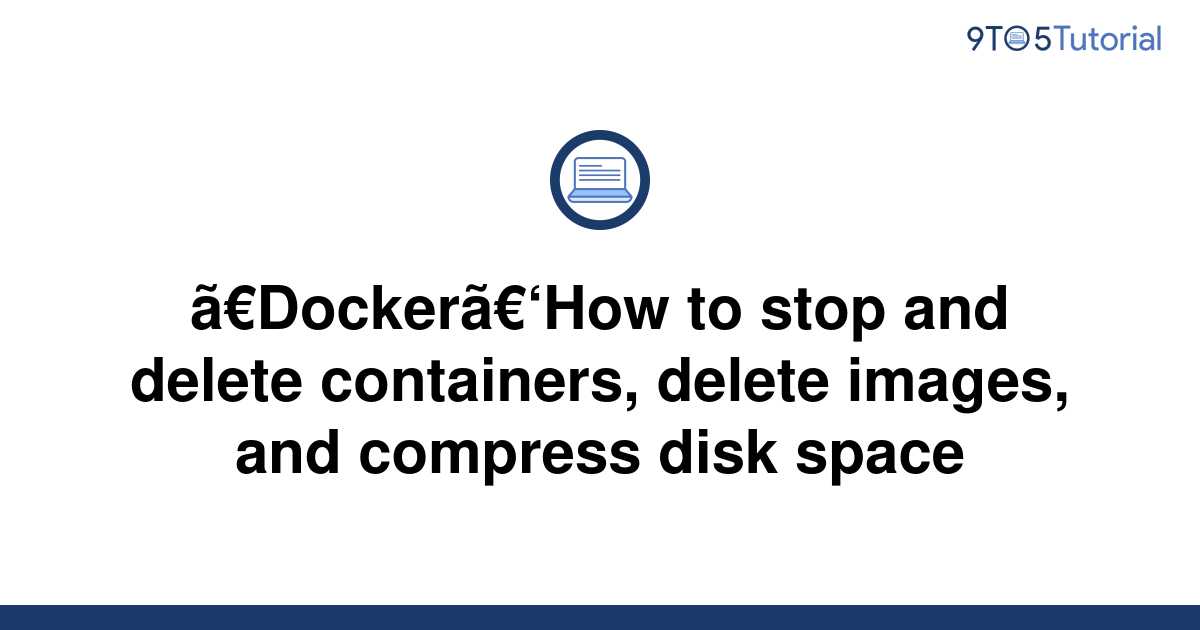 docker-how-to-stop-and-delete-containers-delete-9to5tutorial