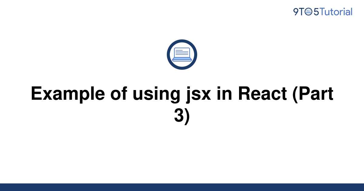 example-of-using-jsx-in-react-part-3-9to5tutorial