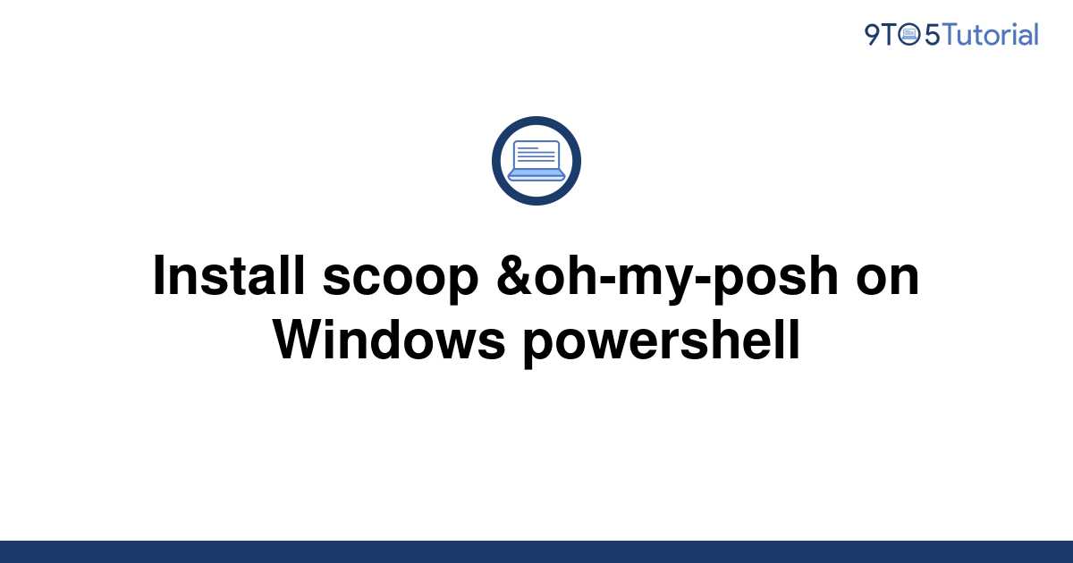 install-scoop-oh-my-posh-on-windows-powershell-9to5tutorial