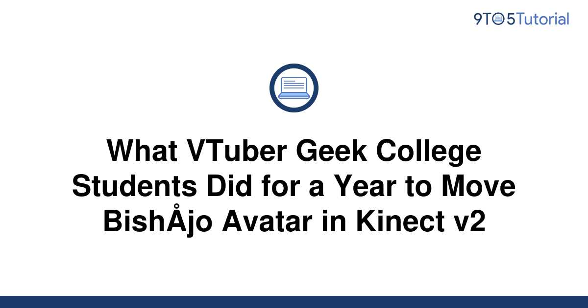 what-vtuber-geek-college-students-did-for-a-year-to-9to5tutorial