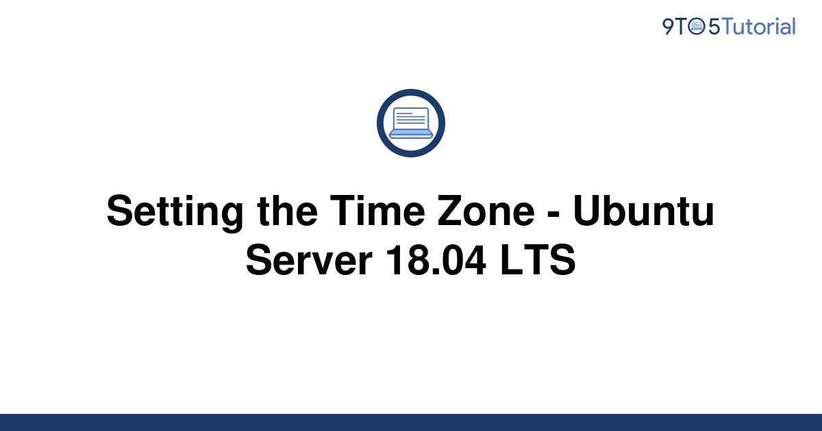 setting-the-time-zone-ubuntu-server-18-04-lts-9to5tutorial