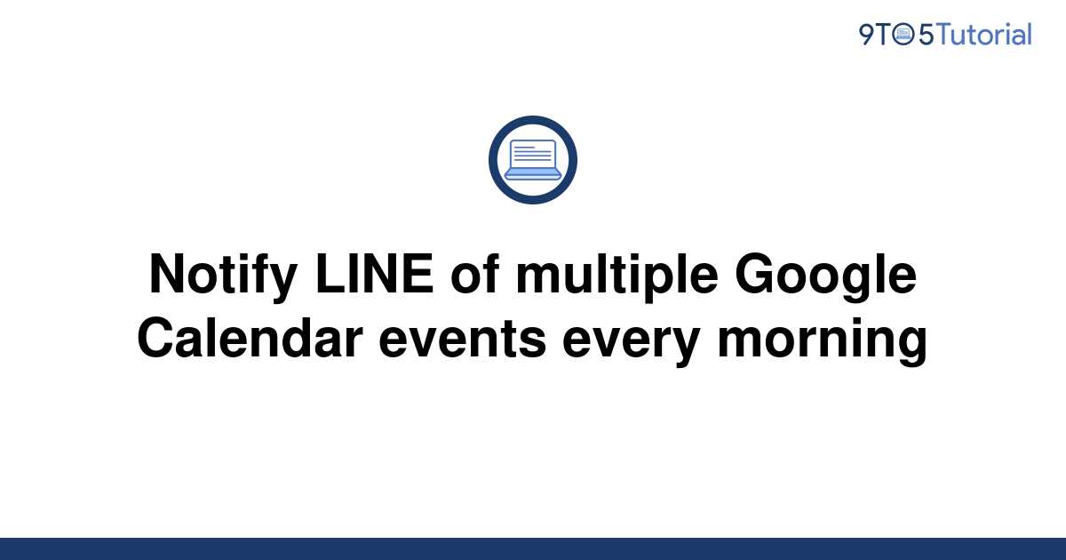 Notify LINE of multiple Google Calendar events every 9to5Tutorial