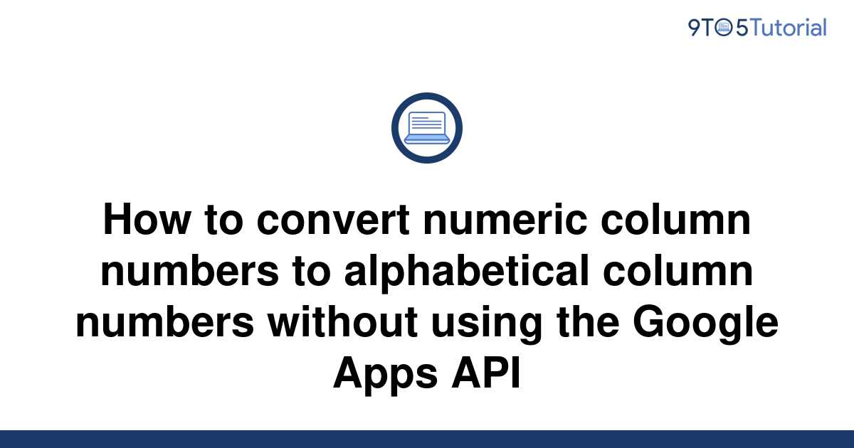 how-to-convert-numeric-column-numbers-to-alphabetical-9to5tutorial