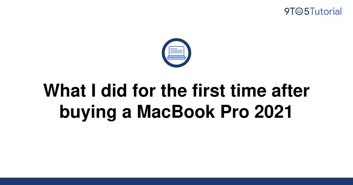 what-i-did-for-the-first-time-after-buying-a-macbook-9to5tutorial