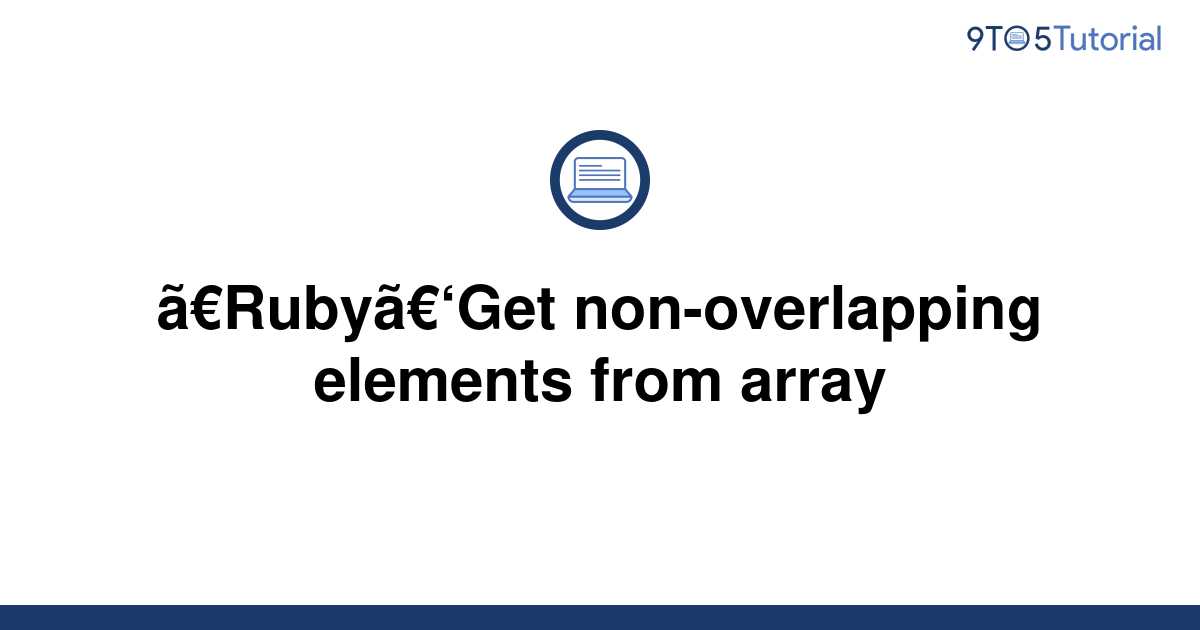 ruby-get-non-overlapping-elements-from-array-9to5tutorial