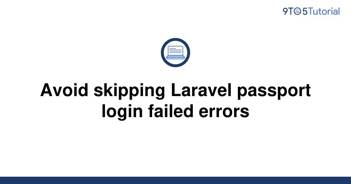 avoid-skipping-laravel-passport-login-failed-errors-9to5tutorial