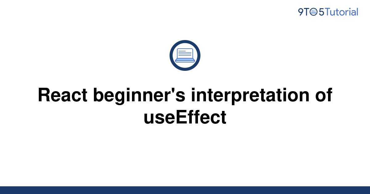 react-beginner-s-interpretation-of-useeffect-9to5tutorial